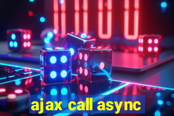 ajax call async